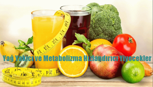 Yağ Yakıcı ve Metabolizma Hızlandırıcı Yiyecekler